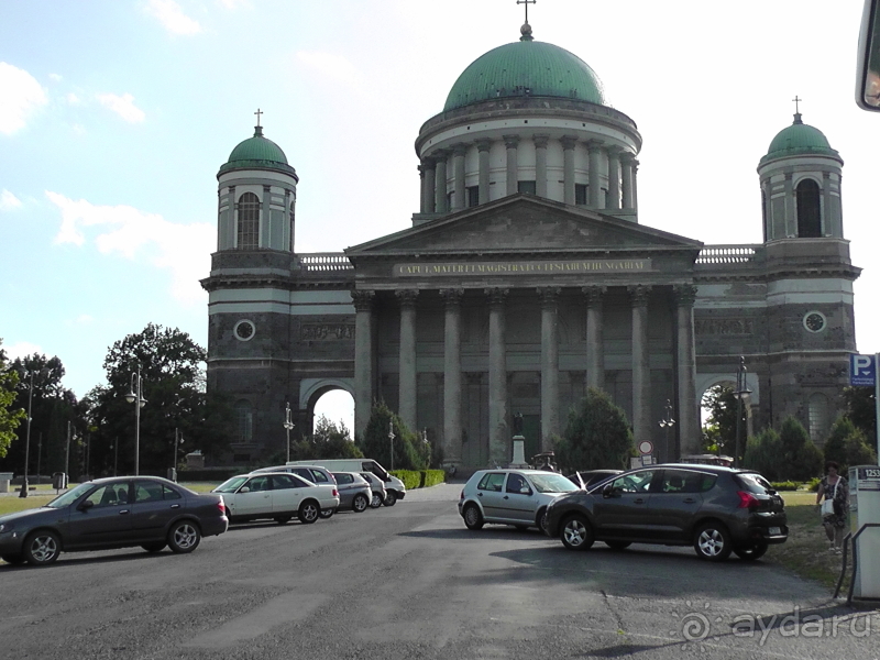 Эстергом. Это Венгрия!   Город венгерских королей и прилатов.